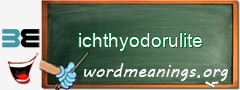 WordMeaning blackboard for ichthyodorulite
